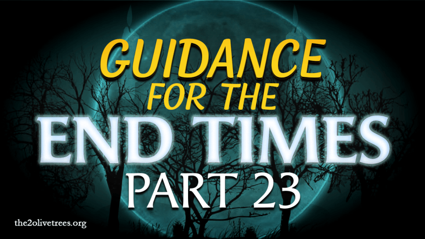Guidance for the End Times: A Study of the Book of Acts (Part 23)